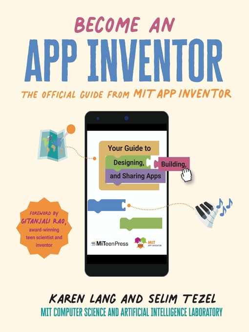 Become an App Inventor The Official Guide From MIT App Inventor--Your Guide to Designing, Building, and Sharing Apps: Your Guide to Designing, Building, and Sharing Apps